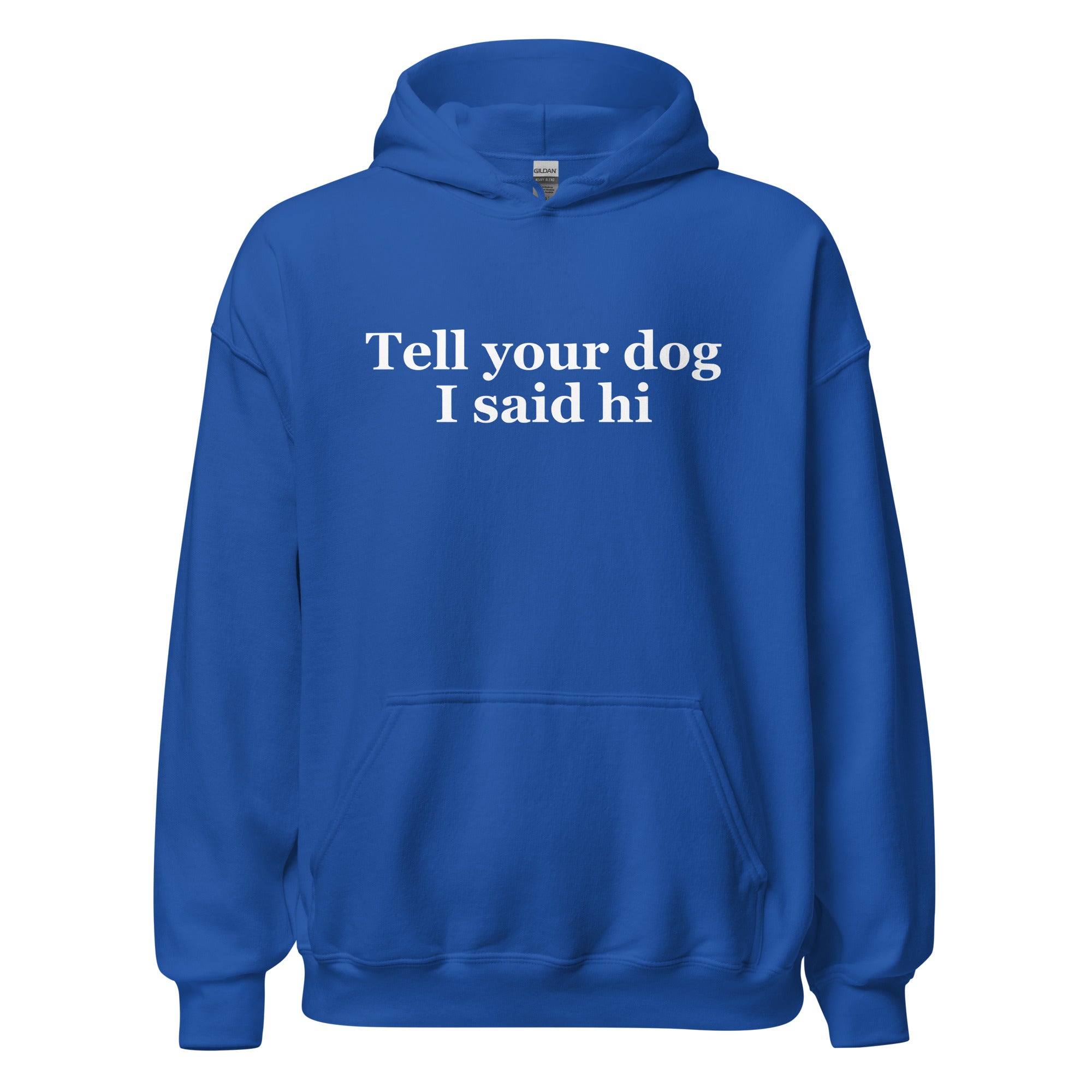 Tell Your Dog I Said Hi Unisex Hoodie