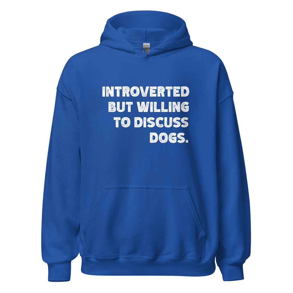 Introverted But Willing To Discuss Dogs Unisex Hoodie