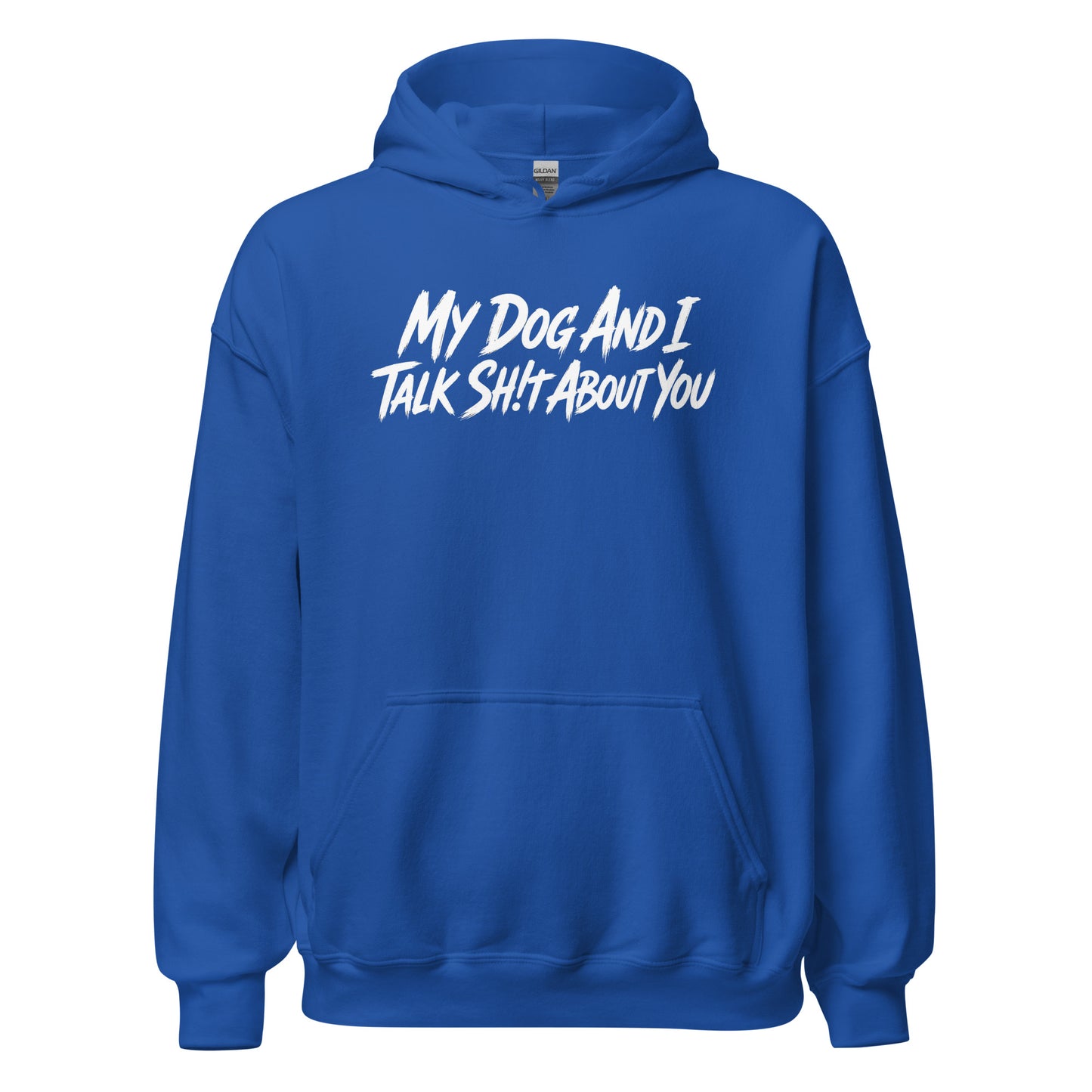 My Dog And I Talk Sh!t About You Funny Dog Owner Hoodie . Royal