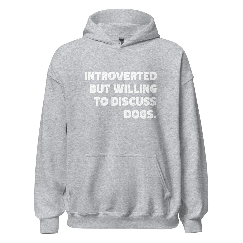 Introverted But Willing To Discuss Dogs Unisex Hoodie