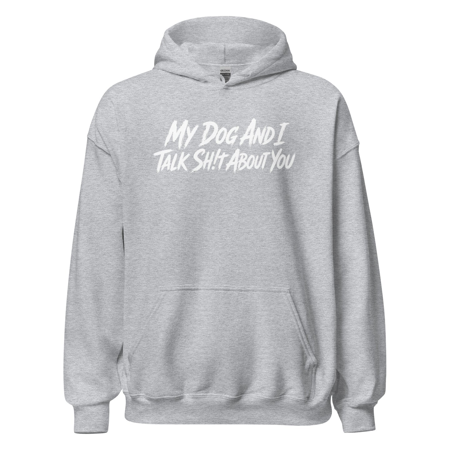 My Dog And I Talk Sh!t About You Funny Dog Owner Hoodie . Sport Grey