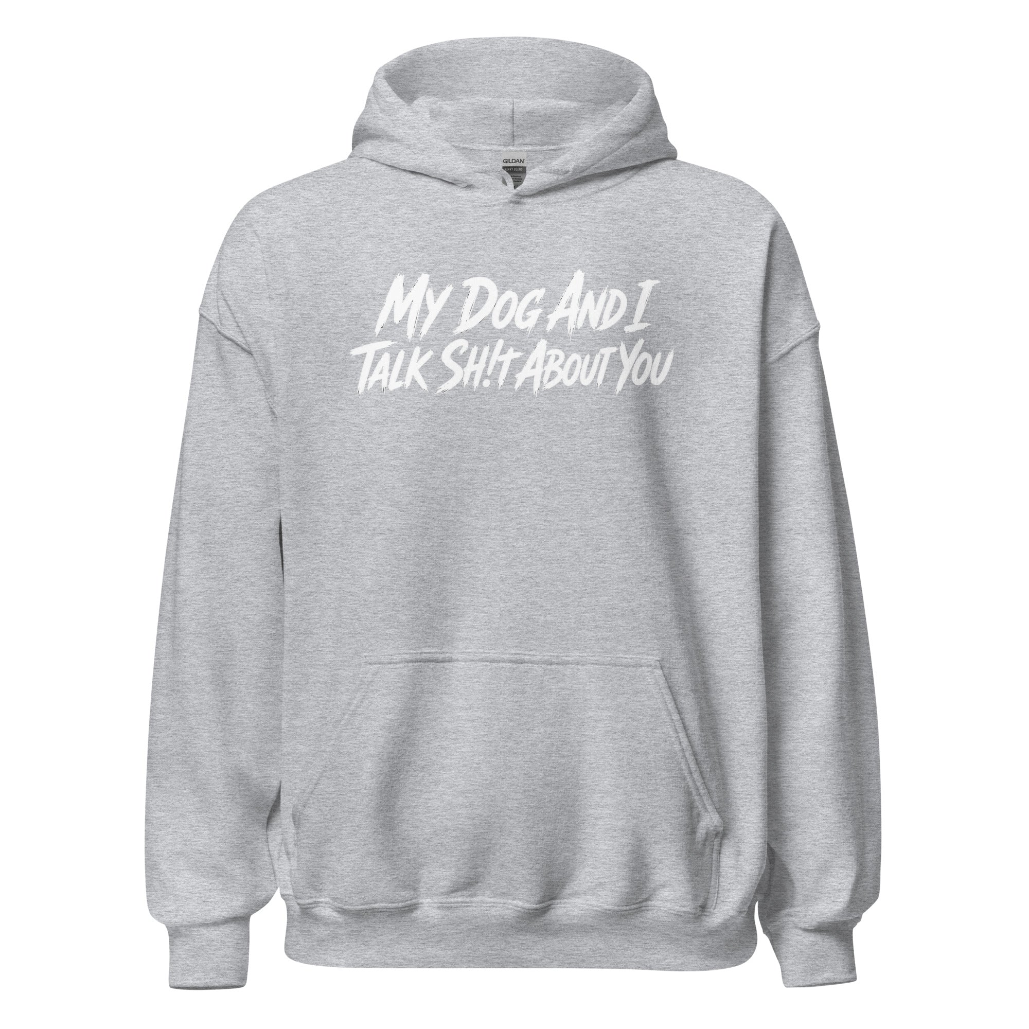 My Dog And I Talk Sh!t About You Funny Dog Owner Hoodie . Sport Grey