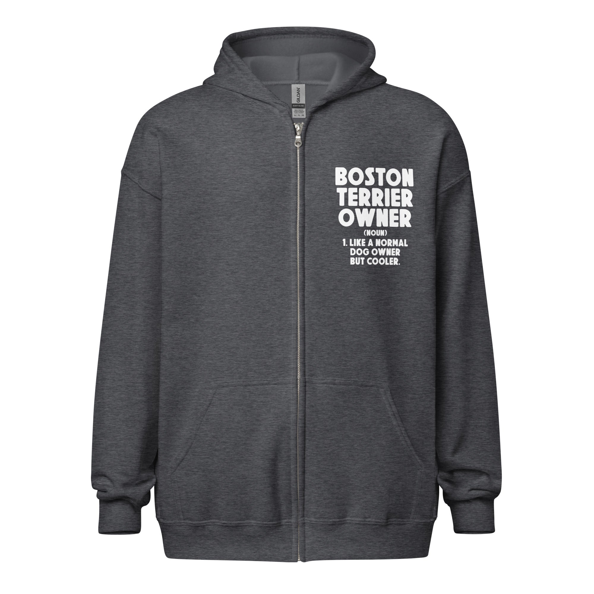Boston Terrier Owner Like A Normal Dog Owner But Cooler Unisex Heavy Blend Zip Hoodie