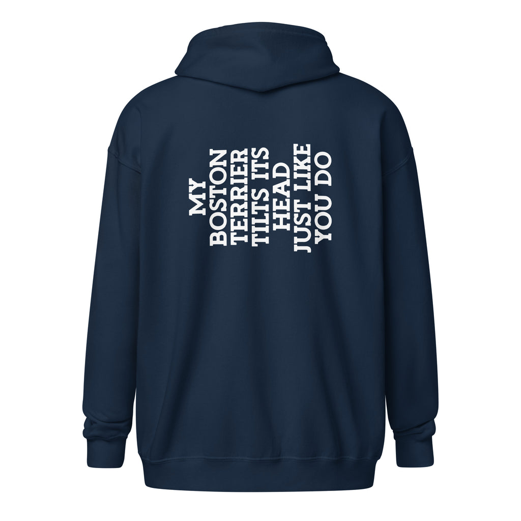 My Boston Terrier Tilts It's Head Just Like You Do Unisex Heavy Blend Zip Hoodie