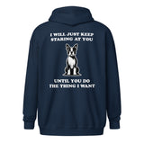 I Will Just Keep Staring At You Until You Do The Thing I Want Unisex Heavy Blend Zip Hoodie