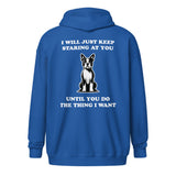 I Will Just Keep Staring At You Until You Do The Thing I Want Unisex Heavy Blend Zip Hoodie
