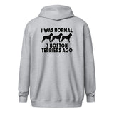 I Was Normal 3 Boston Terriers Ago Unisex Heavy Blend Zip Hoodie