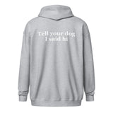Tell Your Dog I Said Hi Unisex Heavy Blend Zip Hoodie