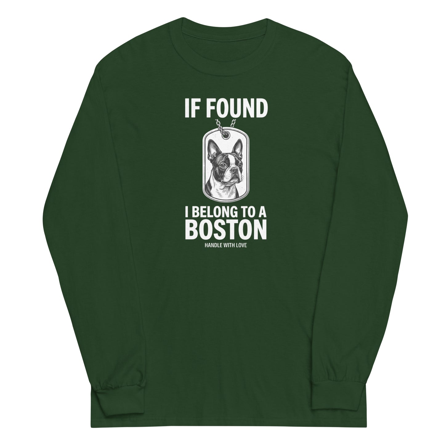 If Found I Belong To A Boston (Handle With Care) Unisex Long Sleeve Shirt . Forest Green