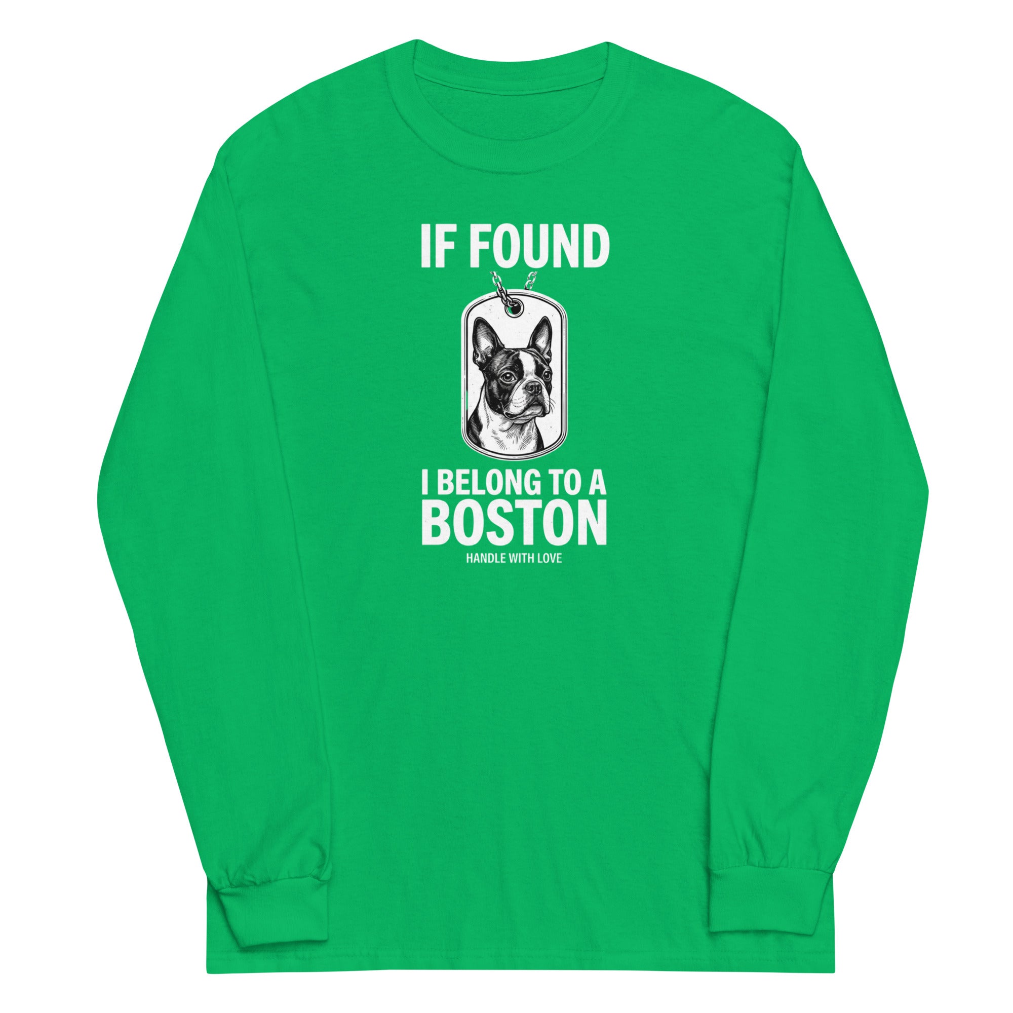 If Found I Belong To A Boston (Handle With Care) Unisex Long Sleeve Shirt . Irish Green
