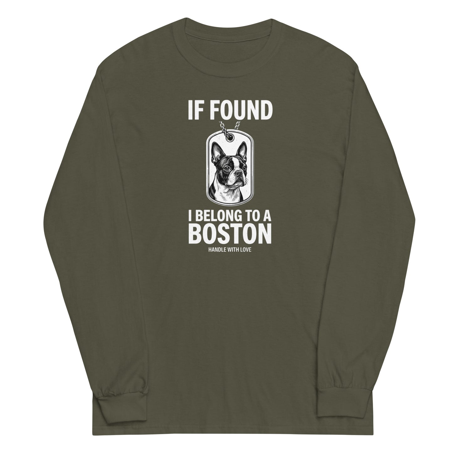 If Found I Belong To A Boston (Handle With Care) Unisex Long Sleeve Shirt . Military Green