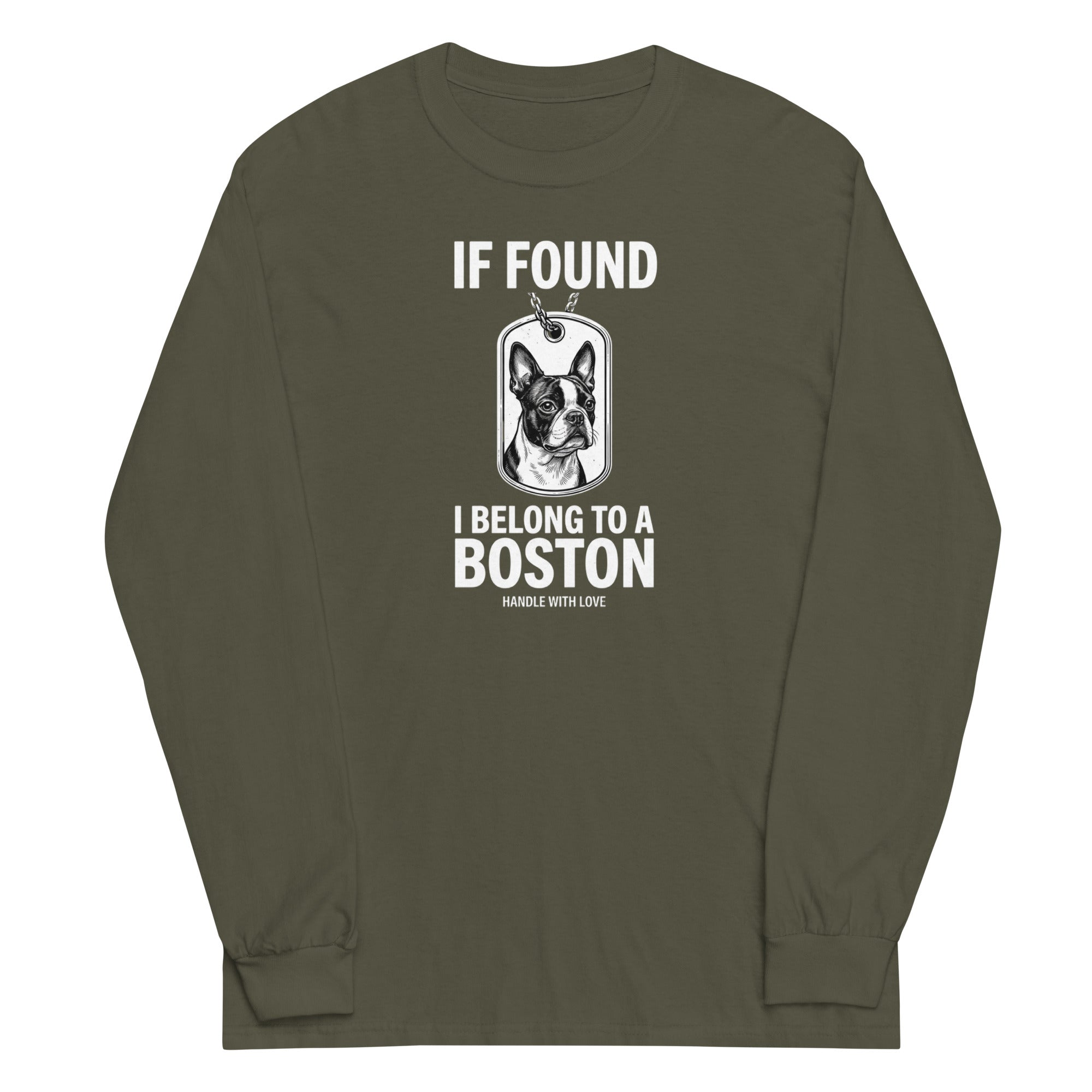 If Found I Belong To A Boston (Handle With Care) Unisex Long Sleeve Shirt . Military Green