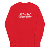 My Dog And I Talk Sh!t About You Funny Dog Owner Long Sleeve Shirt . Red
