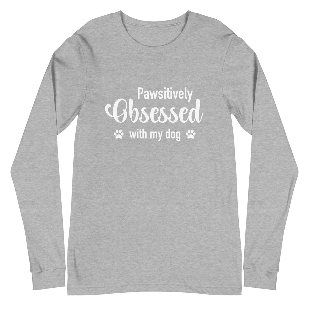 Pawsitively Obsessed With My Dog Unisex Long Sleeve Tee