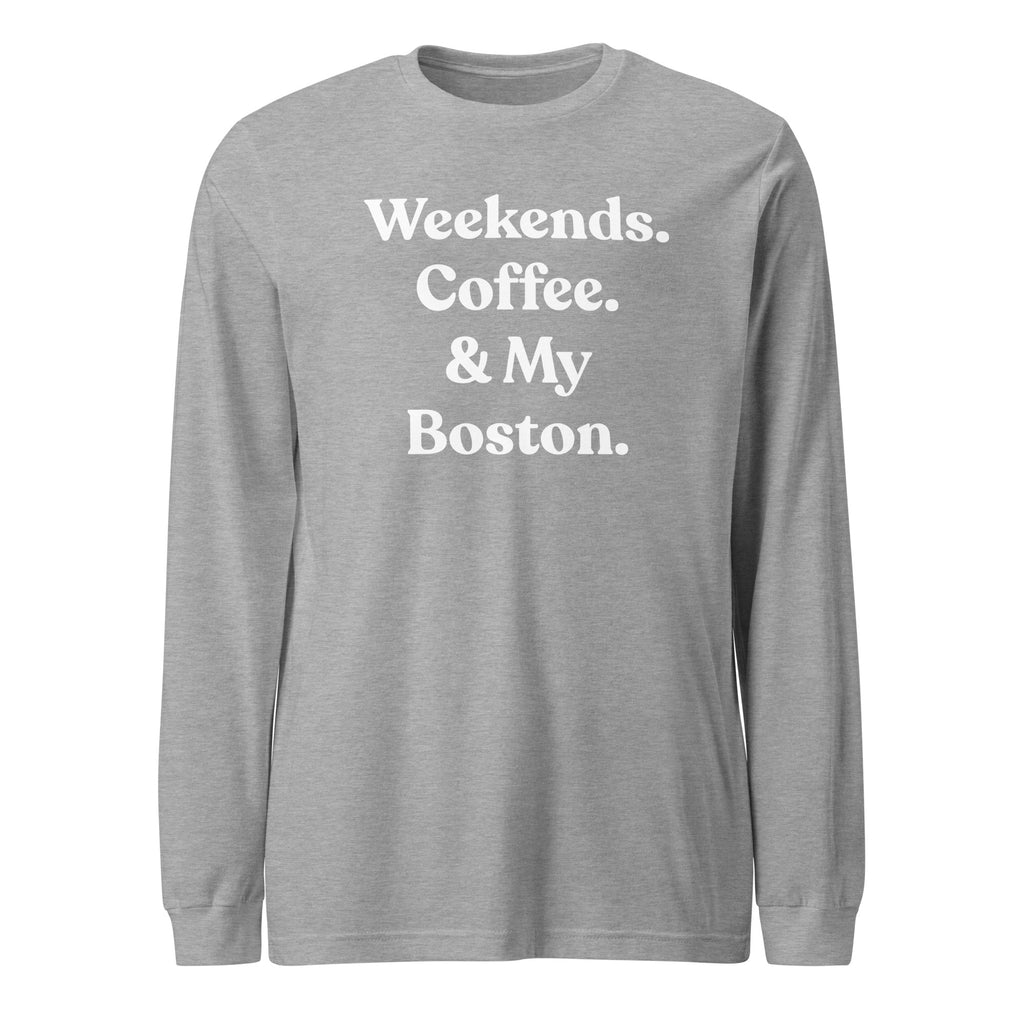 Weekends Coffee And Boston Terrier Unisex Long Sleeve Tee