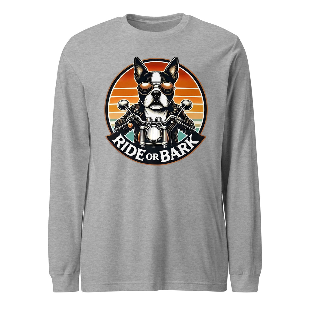 Ride or Bark - Boston Terrier Unisex Long Sleeve Tee