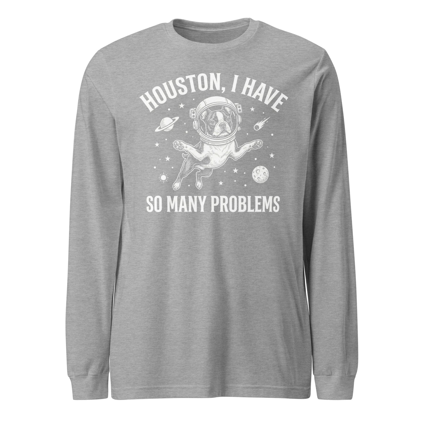 Houston, I Have So Many Problems - Funny Boston Terrier Astronaut Unisex Long Sleeve Tee . Athletic Heather