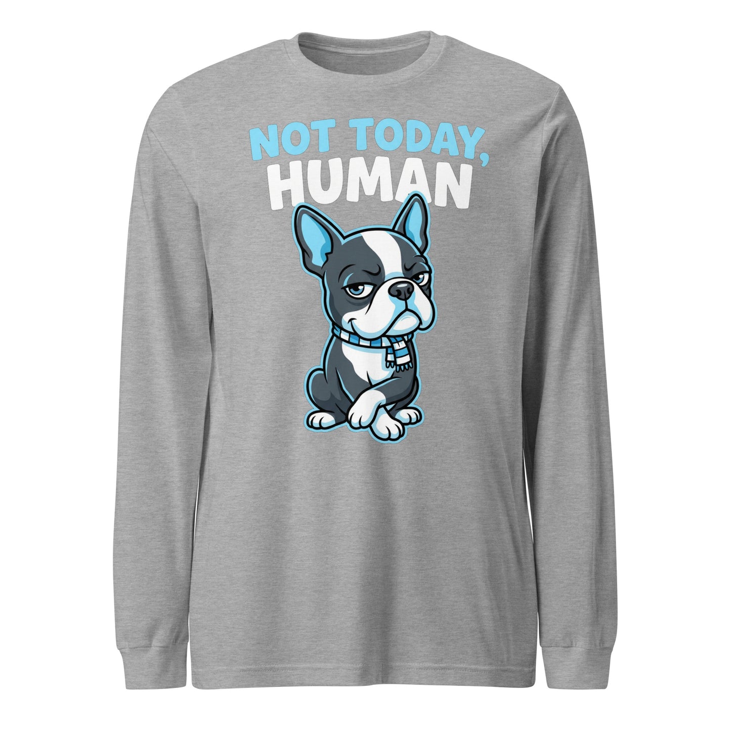Not Today, Human - Cartoon Boston Terrier Side Eye Unisex Long Sleeve Tee . Athletic Heather