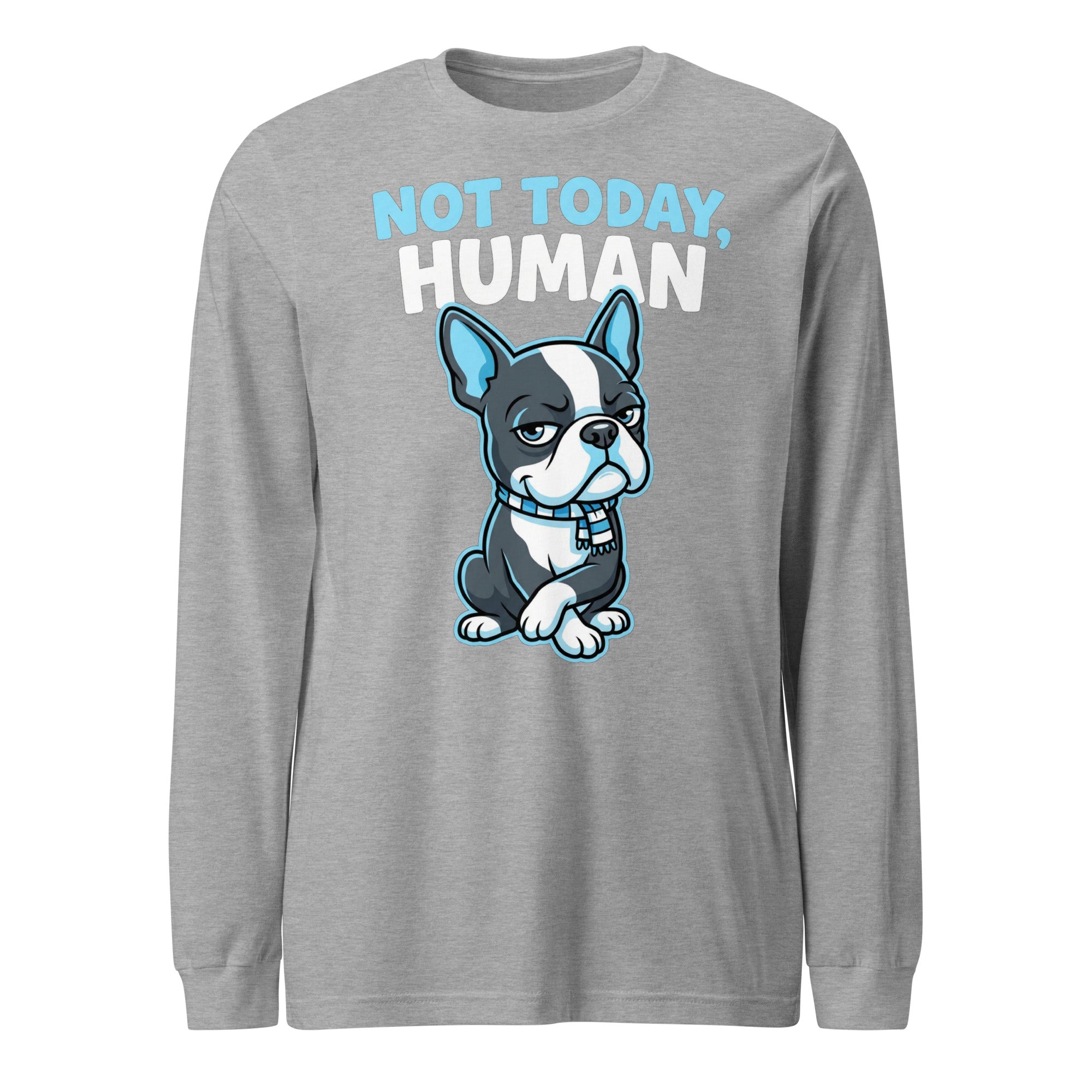 Not Today, Human - Cartoon Boston Terrier Side Eye Unisex Long Sleeve Tee . Athletic Heather