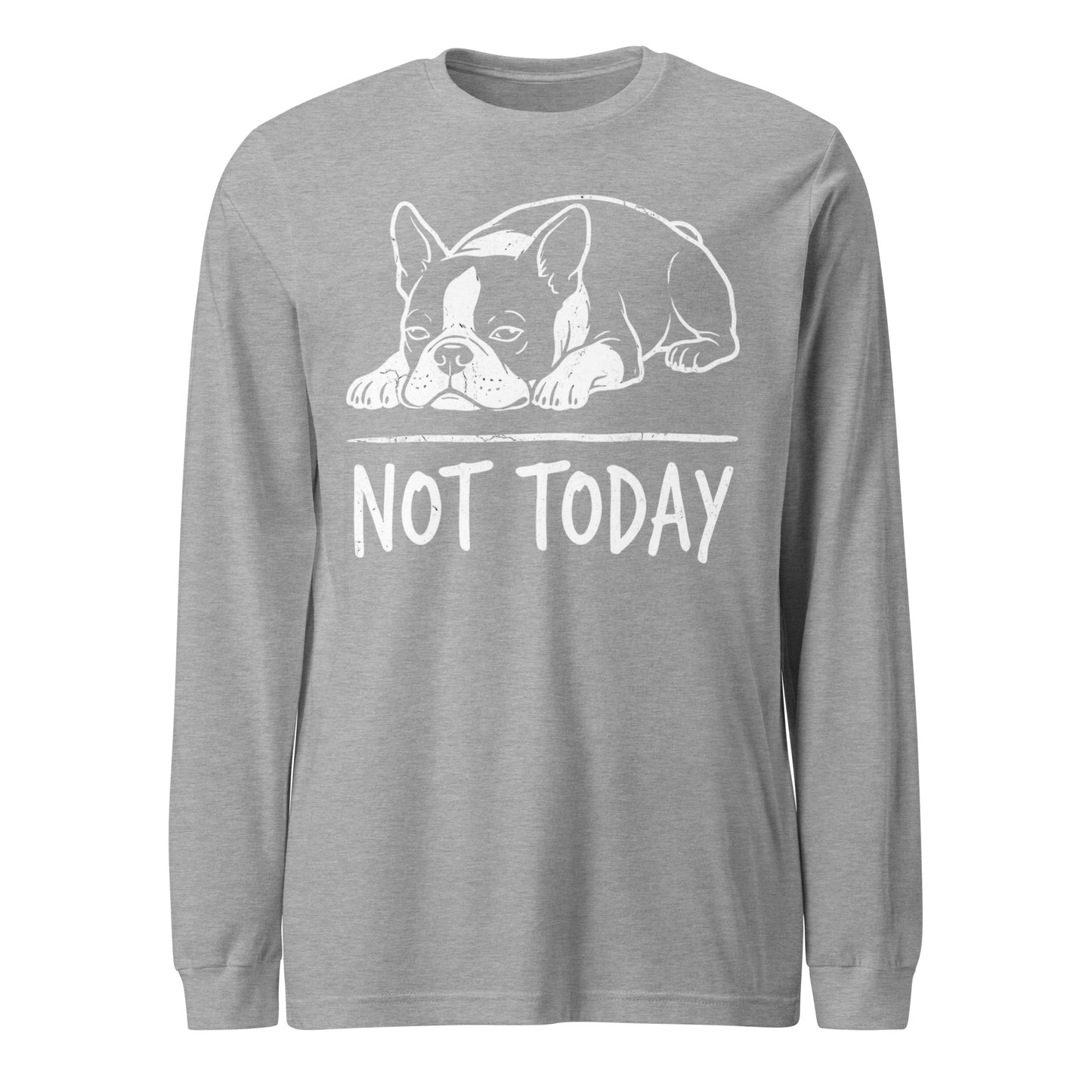 Not Today Lazy Boston Terrier Dog Unisex Long Sleeve Tee . Athletic Heather