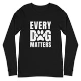 Every Dog Matters Unisex Long Sleeve Tee