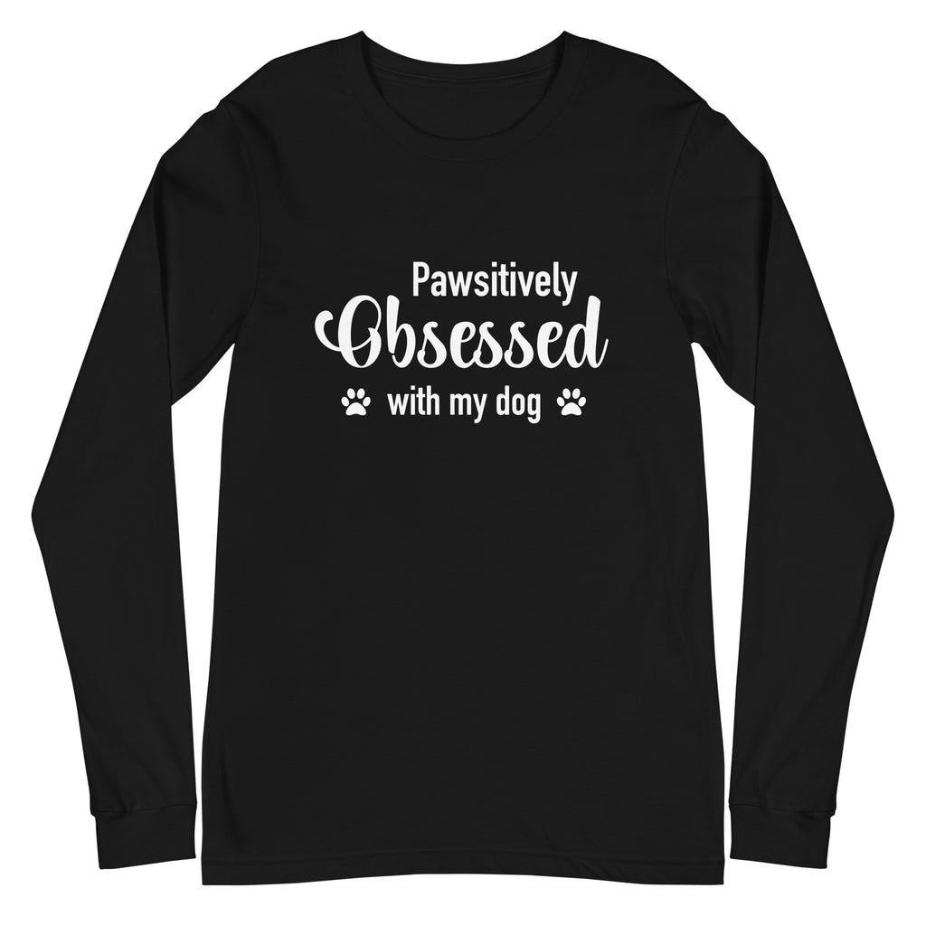 Pawsitively Obsessed With My Dog Unisex Long Sleeve Tee