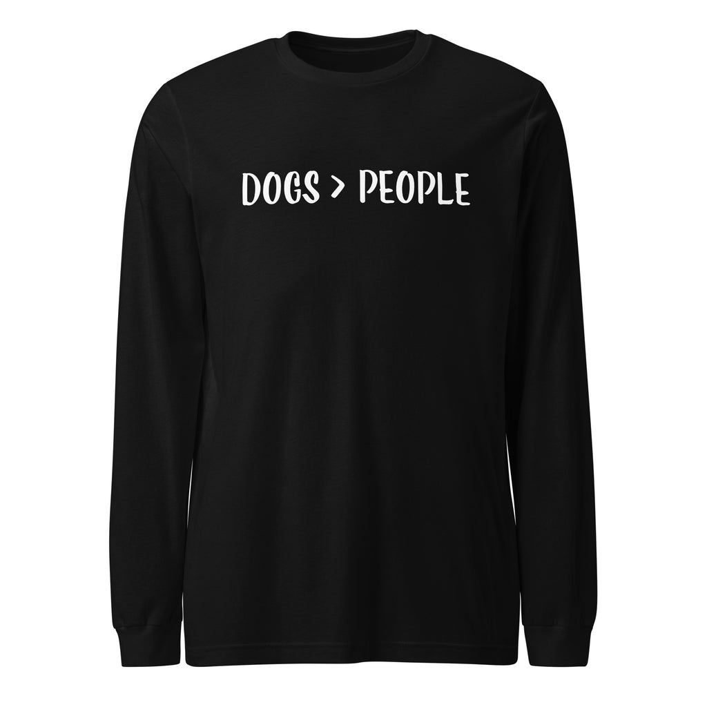 Dogs Are Greater Than People Unisex Long Sleeve Tee