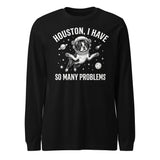 Houston, I Have So Many Problems - Funny Boston Terrier Astronaut Unisex Long Sleeve Tee . Black