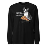 In Pizza We Crust... Especially If It's Mine - Boston Terrier Dog Unisex Long Sleeve Tee . Black
