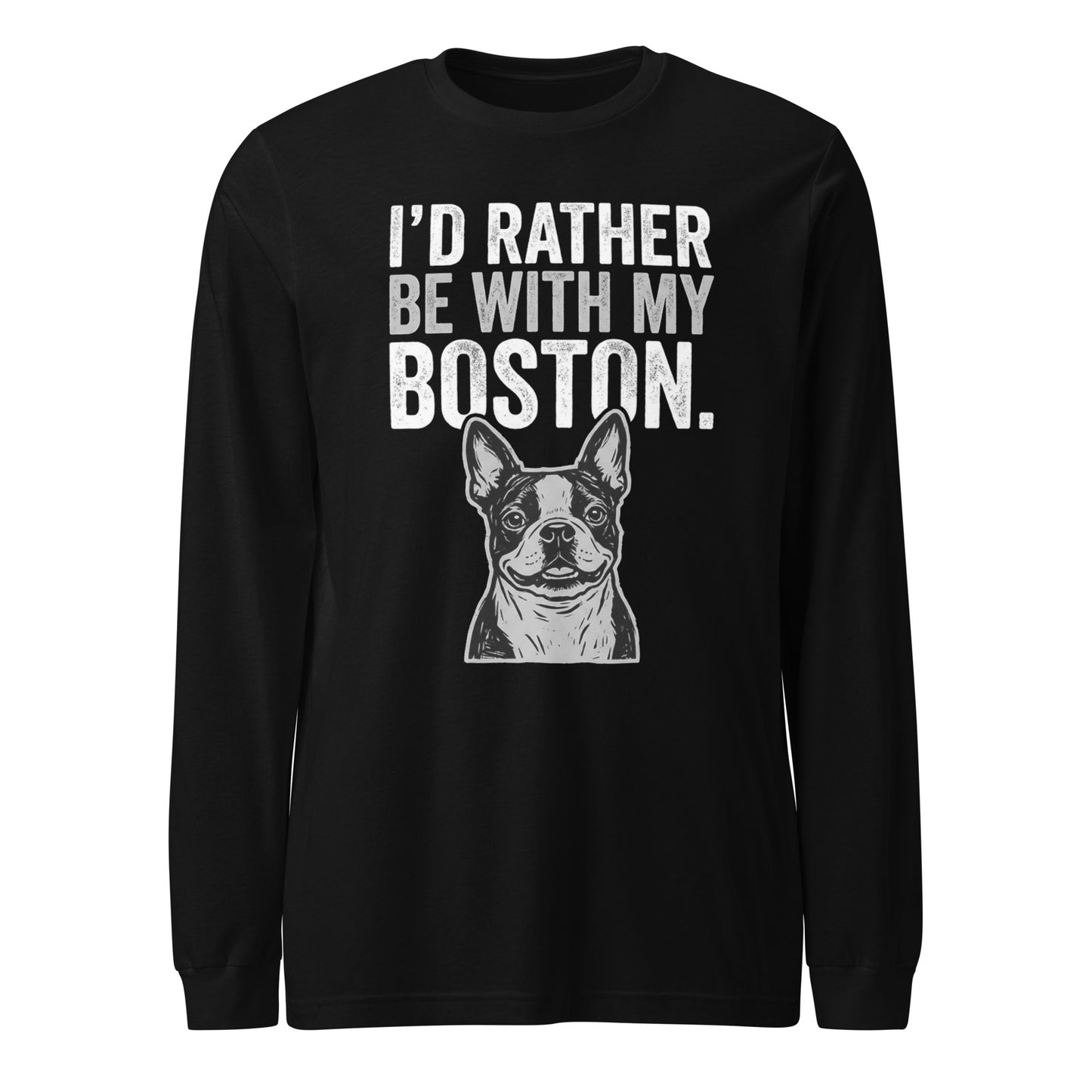 I'd Rather Be With My Boston Unisex Long Sleeve Tee . Black