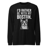 I'd Rather Be With My Boston Unisex Long Sleeve Tee . Black