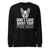 Merle Boston Terrier Dog - Don't Care About Your Pure Bred Unisex Long Sleeve Tee . Black