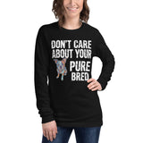 Colored Boston Terrier Dog - Don't Care About Your Pure Bred Unisex Long Sleeve Tee .