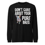 Colored Boston Terrier Dog - Don't Care About Your Pure Bred Unisex Long Sleeve Tee . Black
