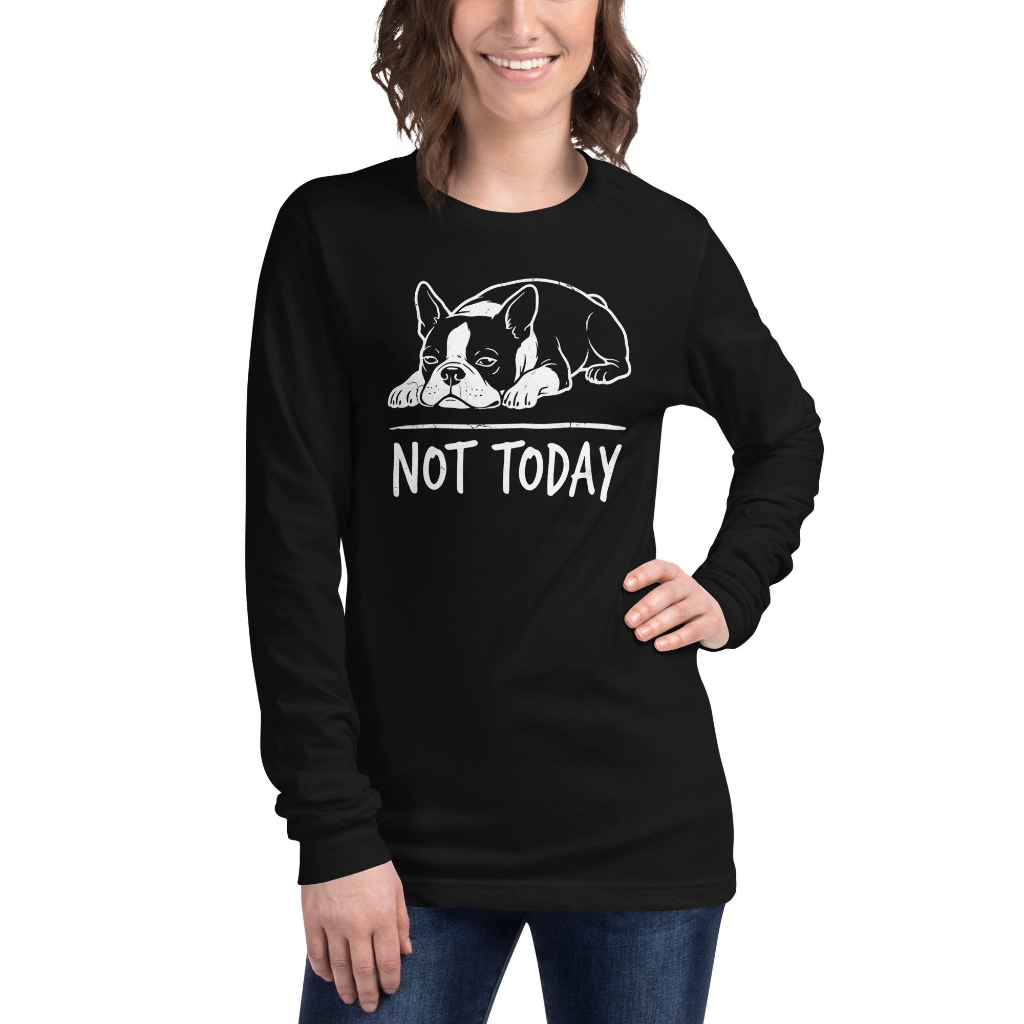 Not Today Lazy Boston Terrier Dog Unisex Long Sleeve Tee .