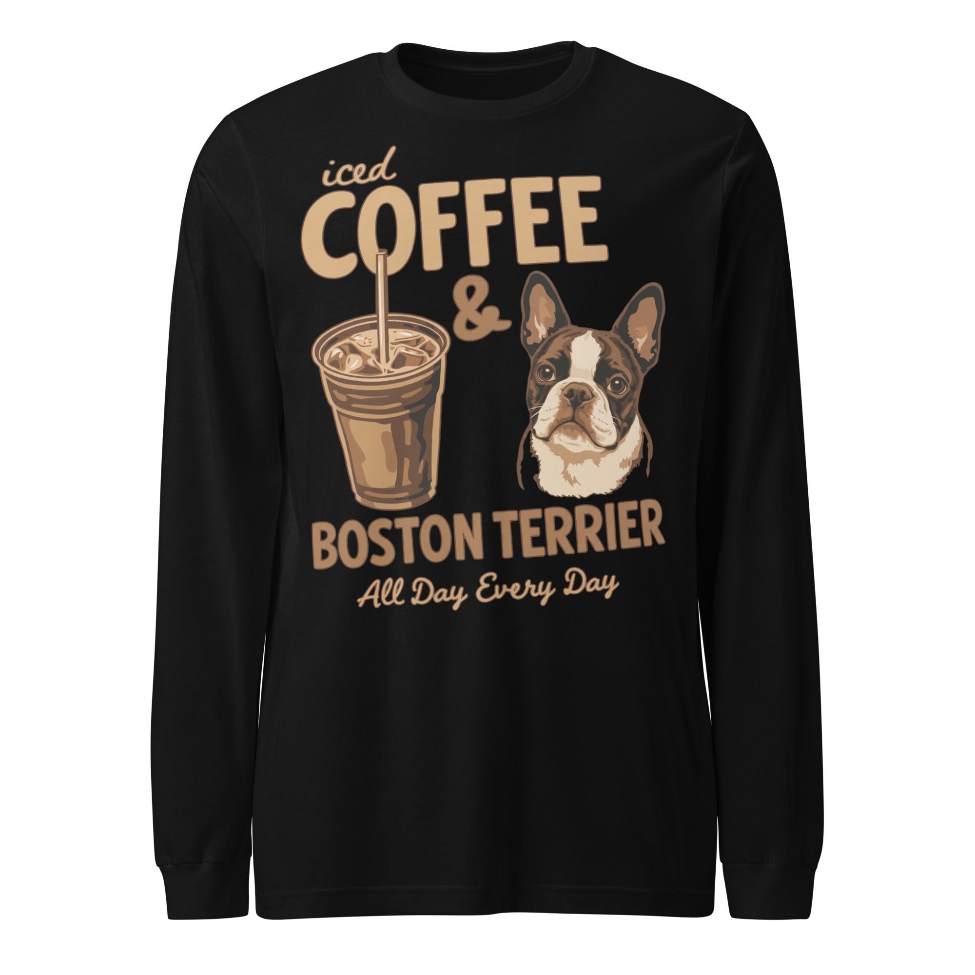 Iced Coffee & Boston Terrier All Day Every Day Unisex Long Sleeve Tee . Black