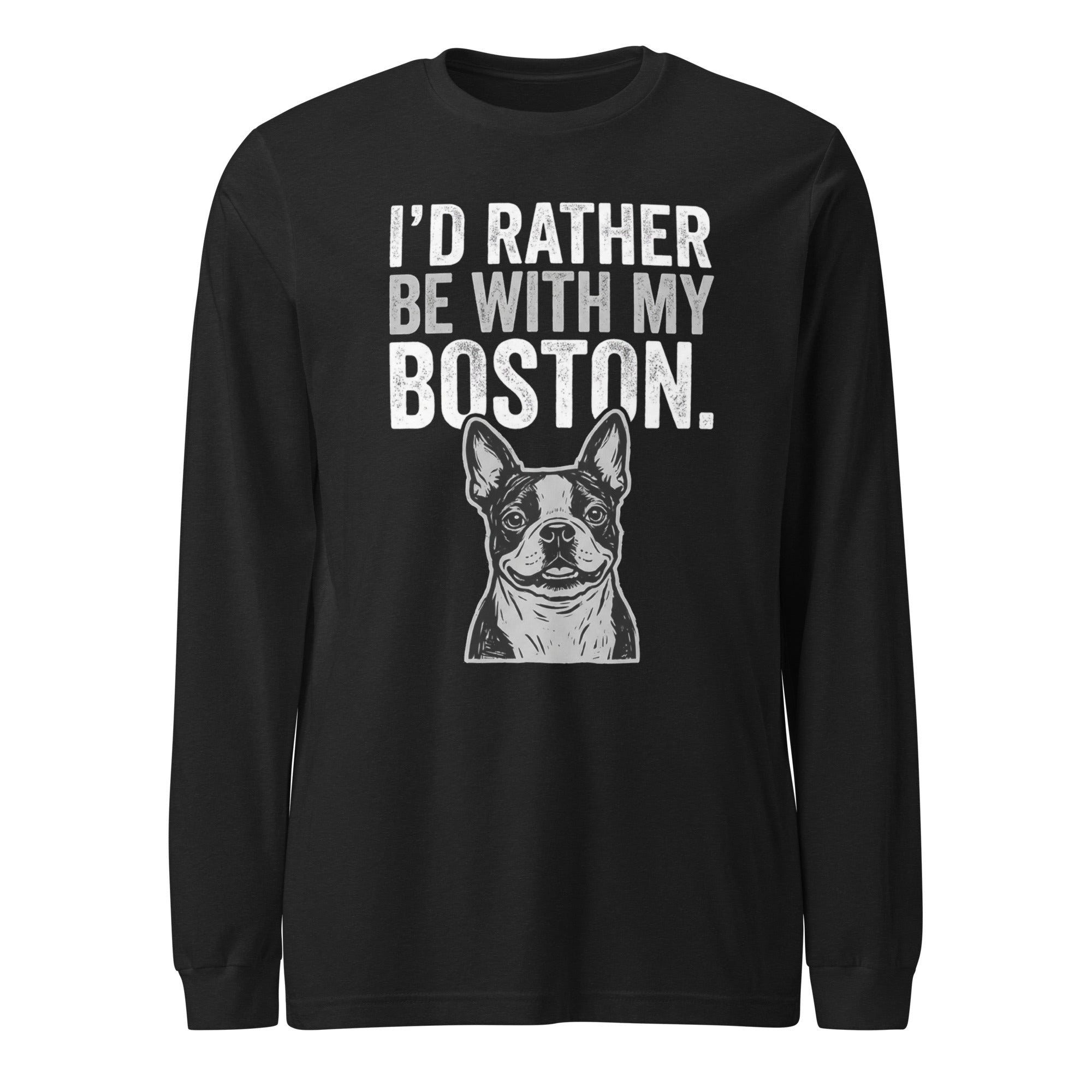 I'd Rather Be With My Boston Unisex Long Sleeve Tee . Black Heather