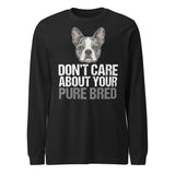 Merle Boston Terrier Dog - Don't Care About Your Pure Bred Unisex Long Sleeve Tee . Black Heather