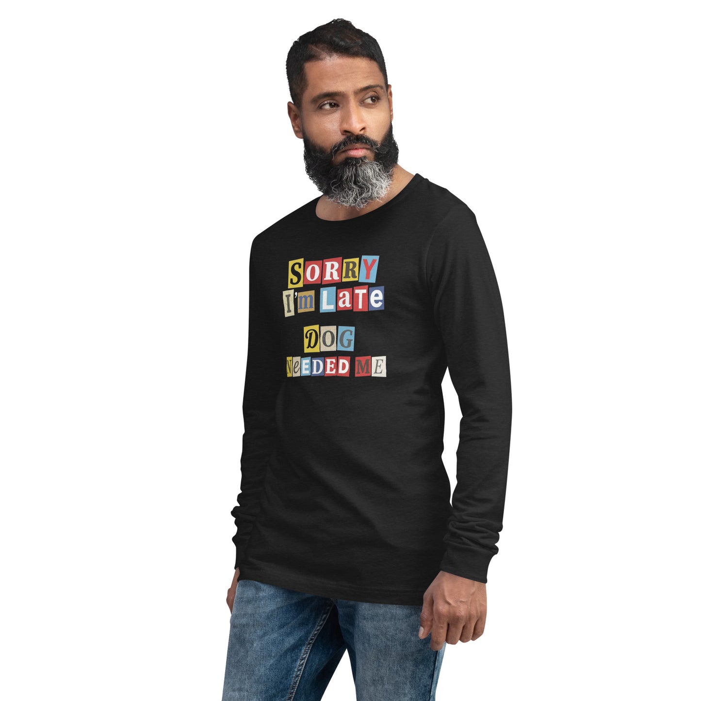 Ransom Note Style Dog Lover Shirt – Sorry I’m Late Dog Needed Me Unisex Long Sleeve Tee .