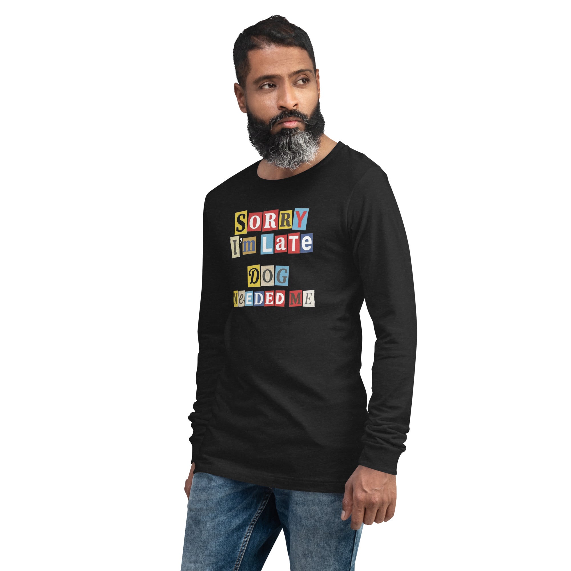 Ransom Note Style Dog Lover Shirt – Sorry I’m Late Dog Needed Me Unisex Long Sleeve Tee .