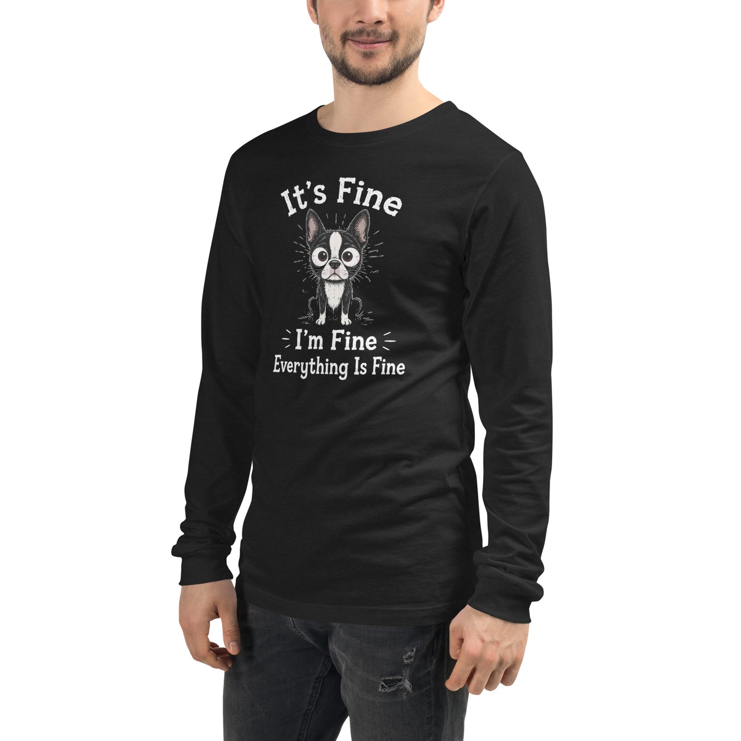 It's Fine I'm Fine Everything Is Fine Sarcasm Funny Dog Unisex Long Sleeve Tee .