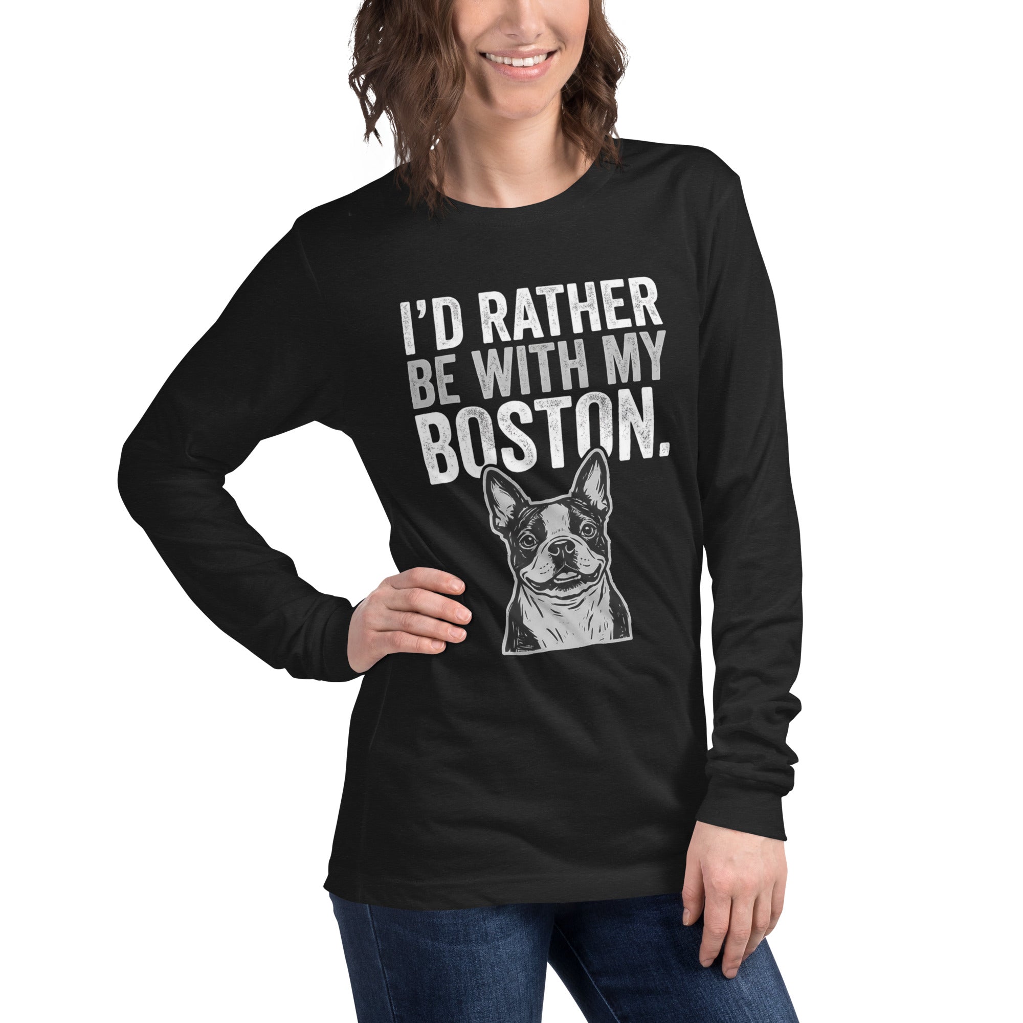 I'd Rather Be With My Boston Unisex Long Sleeve Tee .