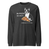 In Pizza We Crust... Especially If It's Mine - Boston Terrier Dog Unisex Long Sleeve Tee . Dark Grey Heather