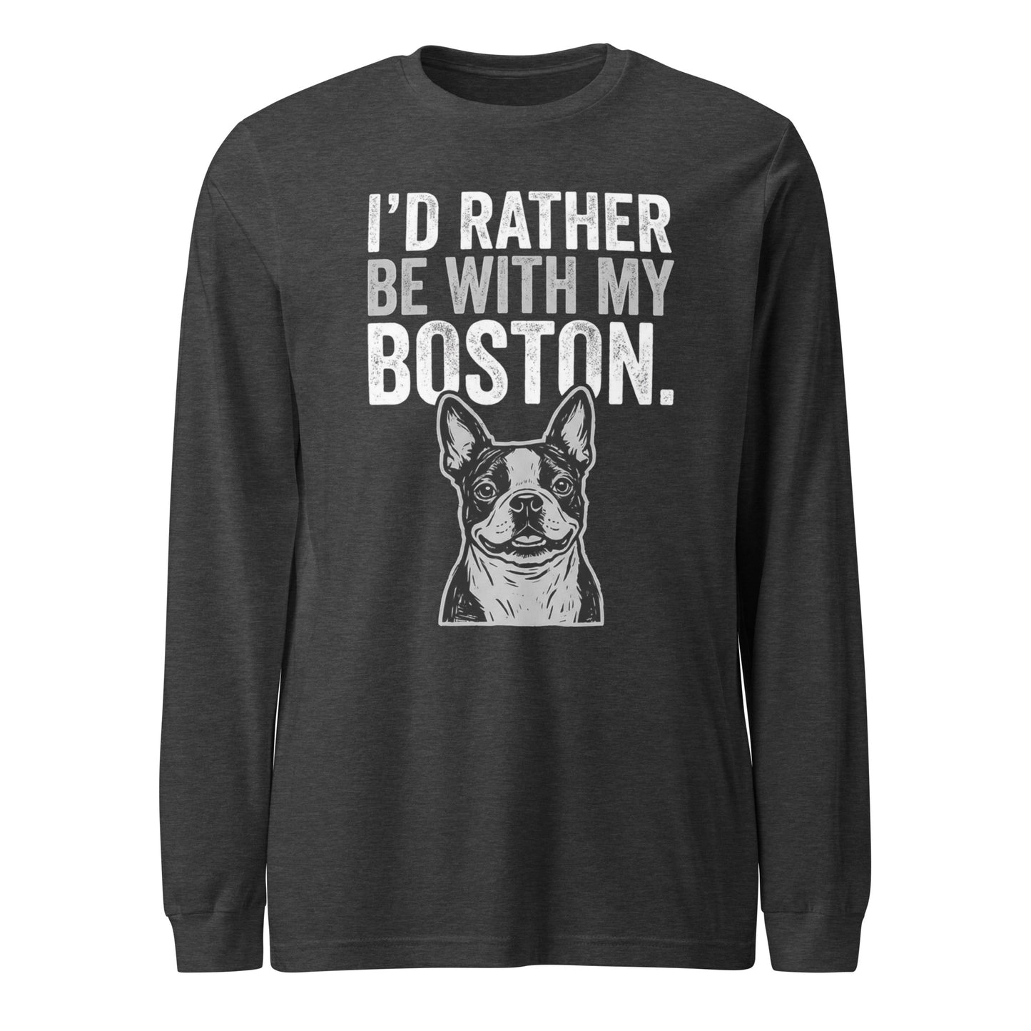 I'd Rather Be With My Boston Unisex Long Sleeve Tee . Dark Grey Heather
