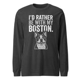 I'd Rather Be With My Boston Unisex Long Sleeve Tee . Dark Grey Heather
