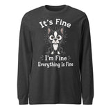 It's Fine I'm Fine Everything Is Fine Sarcasm Funny Dog Unisex Long Sleeve Tee . Dark Grey Heather