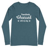 Pawsitively Obsessed With My Dog Unisex Long Sleeve Tee