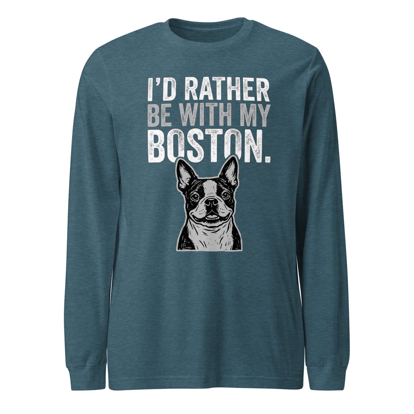 I'd Rather Be With My Boston Unisex Long Sleeve Tee . Heather Deep Teal