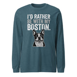 I'd Rather Be With My Boston Unisex Long Sleeve Tee . Heather Deep Teal
