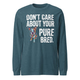Colored Boston Terrier Dog - Don't Care About Your Pure Bred Unisex Long Sleeve Tee . Heather Deep Teal